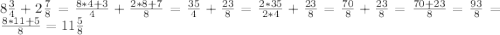 8 \frac{3}{4} + 2 \frac{7}{8} = \frac{8*4+3}{4} + \frac{2*8+7}{8} = \frac{35}{4} + \frac{23}{8} = \frac{2*35}{2*4} + \frac{23}{8} = \frac{70}{8} + \frac{23}{8} =\frac{70+23}{8} = \frac{93}{8} = \frac{8*11+5}{8} = 11 \frac{5}{8}