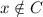 x\notin C