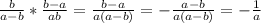 \frac{b}{a-b} * \frac{b-a}{ab} = \frac{b-a}{a(a-b)} = - \frac{a-b}{a(a-b)} = - \frac{1}{a}