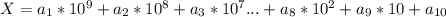 X=a_{1}*10^9+a_{2}*10^8+a_{3}*10^7...+a_{8}*10^2+a_{9}*10+a_{10}\\&#10;