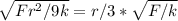 \sqrt{Fr^2 / 9k} = r/3 * \sqrt{F/k}