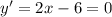 y'=2x-6=0