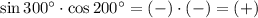 \sin300^\circ\cdot\cos200^\circ=(-)\cdot(-)=(+)