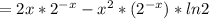 = 2x * 2^{-x} - x^2 * (2^{-x})*ln2