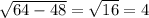 \sqrt{64-48} = \sqrt{16} =4