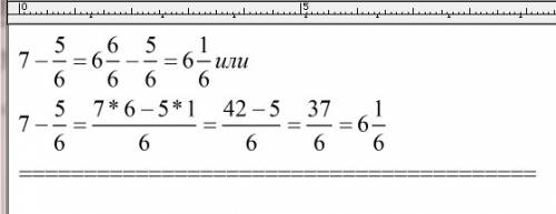 Скажите скоко будет 7целых-пять шестых и напишите