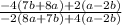 \frac{-4(7b+8a)+2(a-2b)}{-2(8a+7b)+4(a-2b)}