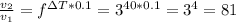 \frac{v_2}{v_1} = f^{\Delta T*0.1} = 3^{40*0.1} = 3^4 = 81