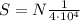 S=N\frac {1}{4\cdot 10^4}