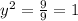 y^{2} = \frac{9}{9} =1