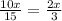 \frac{10x}{15}= \frac{2x}{3}