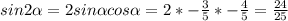 sin2 \alpha =2sin \alpha cos \alpha =2*- \frac{3}{5}*- \frac{4}{5} = \frac{24}{25}