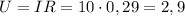 U=IR=10\cdot 0,29=2,9