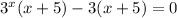 3^{x} (x+5) - 3(x+5)=0