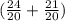 (\frac{24}{20} + \frac{21}{20} )