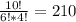 \frac{10!}{6!*4!} = 210