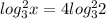 log_{3} ^{2}x = 4 log_{3} ^{2}2