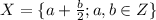 X=\{a+\frac{b}{2}; a,b\in Z\}