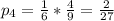 p_{4}= \frac{1}{6}* \frac{4}{9}= \frac{2}{27}