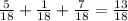 \frac{5}{18} + \frac{1}{18} + \frac{7}{18} = \frac{13}{18}