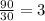 \frac{90}{30}=3