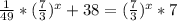 \frac{1}{49}* ( \frac{7}{3}) ^{x}+38 = ( \frac{7}{3}) ^{x}*7