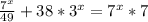 \frac{ 7^{x} }{49} +38* 3^{x}= 7^{x}*7