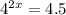 4^{2x}=4.5