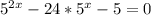 5^{2x}-24* 5^{x}-5 = 0