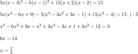 5x(x-3)^2-5(x-1)^3+15(x+2)(x-2)=15\\ \\ 5x(x^2-6x+9)-5(x^3-3x^2+3x-1)+15(x^2-4)=15~~|:5\\ \\ x^3-6x^2+9x-x^3+3x^2-3x+1+3x^2-12=3\\ \\ 6x=14\\ \\ x= \frac{7}{3}