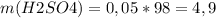 m(H2SO4)=0,05 * 98=4,9