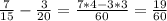 \frac{7}{15}- \frac{3}{20}= \frac{7*4-3*3}{60} = \frac{19}{60}