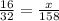 \frac{16}{32} = \frac{x}{158} 
