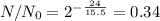 N/N _{0} = 2^{- \frac{24}{15.5} } =0.34