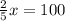 \frac{2}{5}x=100