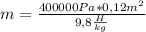 m= \frac{400000Pa* 0,12m^2}{9,8 \frac{H}{kg} }