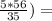 \frac{5*56}{35})=