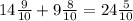 14 \frac{9}{10}+9 \frac{8}{10}=24 \frac{5}{10}