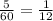 \frac{5}{60}=\frac{1}{12}