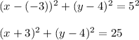 (x-(-3))^2+(y-4)^2=5^2\\\\(x+3)^2+(y-4)^2=25