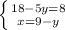 \left \{ {{18-5y=8} \atop {x=9-y}} \right.