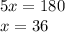 5x=180 \\ x=36