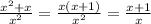 \frac{ x^{2} +x}{ x^{2} }= \frac{x(x+1)}{ x^{2} } = \frac{x+1}{x}