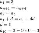 a_{1}=3\\&#10;a_{n+1}=a_{n+4}\\&#10;a_{2}=a_{5}\\&#10;a_{1}+d=a_{1}+4d\\&#10;d=0\\&#10;a_{10}=3+9*0=3