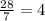 \frac{28}{7} =4