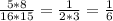 \frac{5*8}{16*15} = \frac{1}{2*3} = \frac{1}{6}