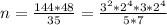 n=\frac{144*48}{35} =\frac{3^{2}*2^{4}*3*2^{4}}{5*7}