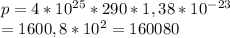 p=4*10^{25}*290*1,38*10^{-23}\\=1600,8*10^{2}=160080