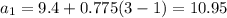 a_{1} =9.4+ 0.775(3-1)=10.95