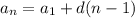 a_{n} =a_{1}+d(n-1)